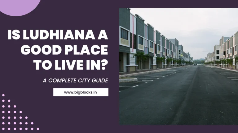 is ludhiana a good place to live in - Bigblocks