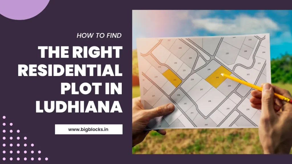How to Find the Right Residential Plot in Ludhiana
